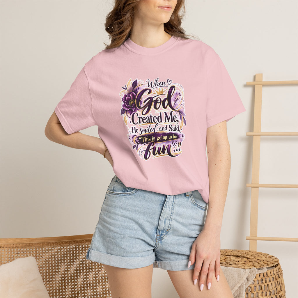 Faith-Inspired T-Shirt — "When God Created Me He Smiled and Said Have Fun" Floral Design