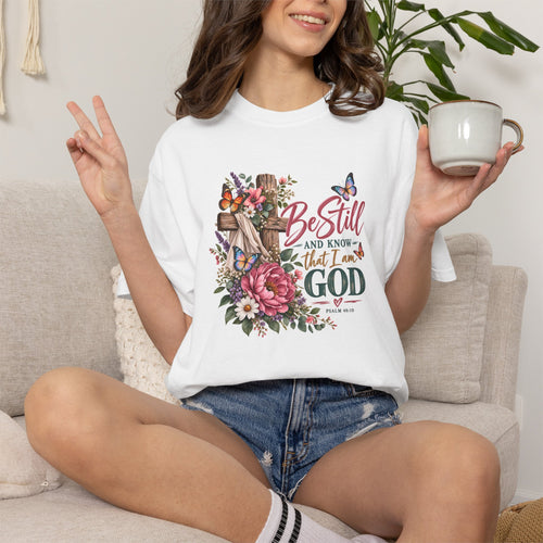Christian Floral Tee - "Be Still and Know That I Am God" Inspirational T-Shirt