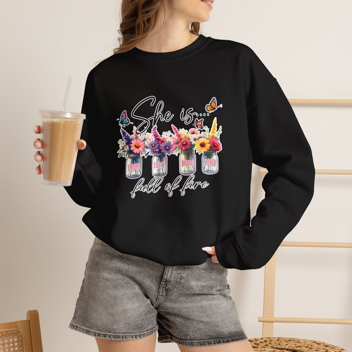Crewneck Sweatshirt — "She is... full of fire" Floral Mason Jar Design