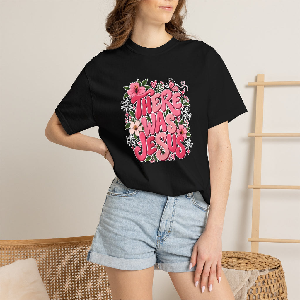There Was Jesus Floral T-Shirt — Christian Faith Graphic Tee